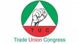 TUC calls for 50% tax cut, subsidised crude supply to local refiners
