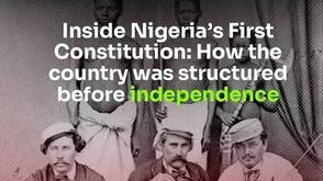 Inside Nigeria’s First Constitution: How the country was structured before independence