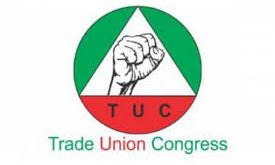 TUC calls for 50% tax cut, subsidised crude supply to local refiners