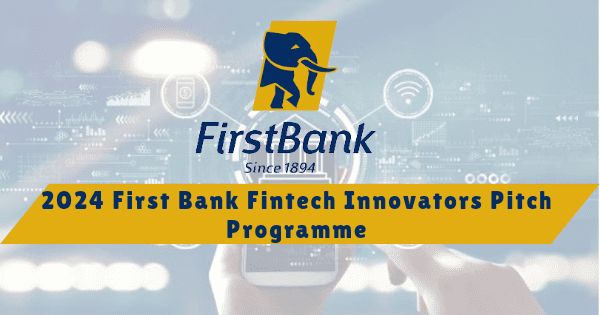 Fintech Summit 6.0: FirstBank unveils Fintech innovators pitch programme