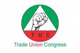 TUC calls for 50% tax cut, subsidised crude supply to local refiners